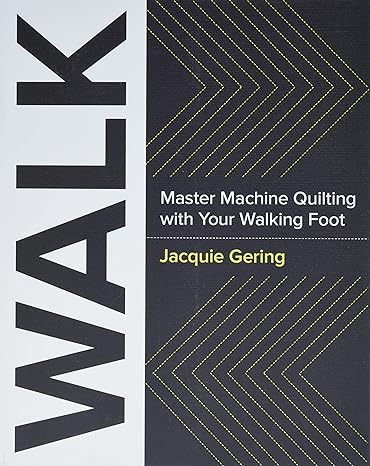 walk master machine quilting with your walking foot 1st edition jacquie gering 1940655218, 978-1940655215