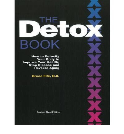 the detox book how to detoxify your body to improve your health stop disease and reverse aging 1st edition