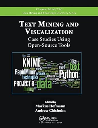 text mining and visualization case studies using open source tools 1st edition markus hofmann, andrew