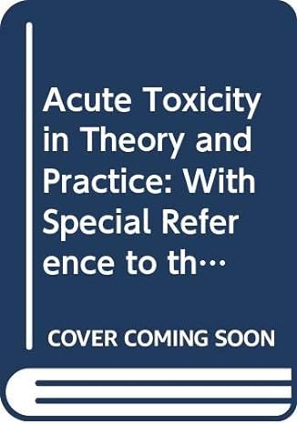 acute toxicity in theory and practice with special reference to the toxicology of pesticides 1st edition v k