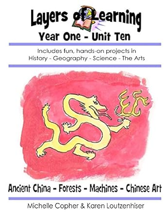 layers of learning year one unit ten ancient china forests machines chinese art 1st edition karen