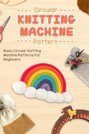 circular knitting machine patterns basic circular knitting machine patterns for beginners the complete guide