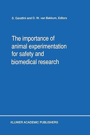 the importance of animal experimentation for safety and biomedical research 1st edition s garattini ,d w van