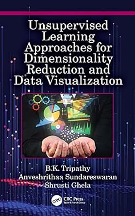 unsupervised learning approaches for dimensionality reduction and data visualization 1st edition b.k.