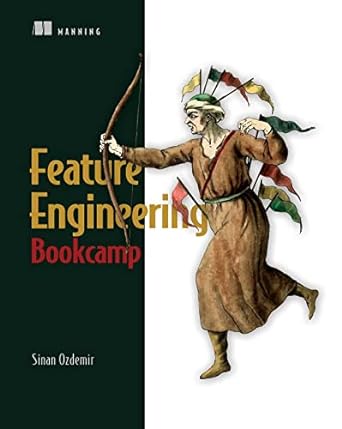 feature engineering bookcamp 1st edition sinan ozdemir 1617299790, 978-1617299797