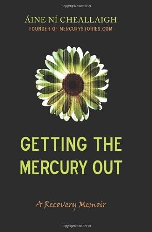 getting the mercury out 1st edition aine ni cheallaigh 1461131774, 978-1461131779