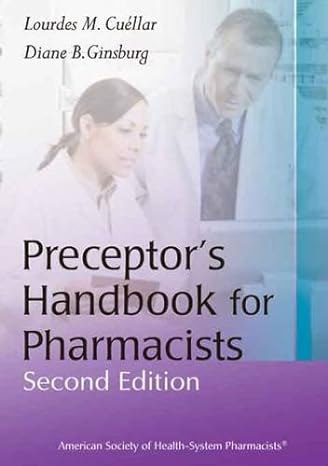 preceptors handbook for pharmacists 2nd edition lourdes m cuellar ms rph fashp ,diane b ginsburg ms rph fashp