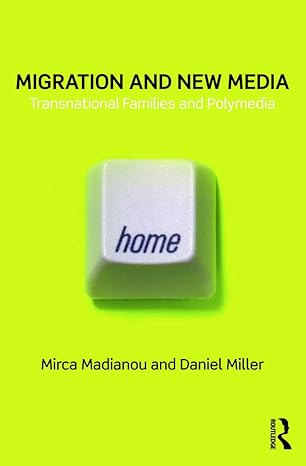 migration and new media transnational families and polymedia 1st edition mirca madianou 041567929x,