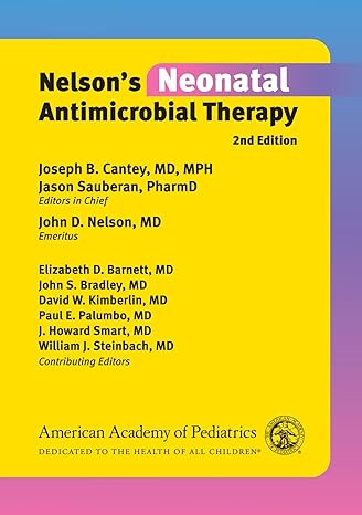 nelsons neonatal antimicrobial therapy 2nd edition joseph b cantey md md mph ,dr jason sauberan pharmd ,john