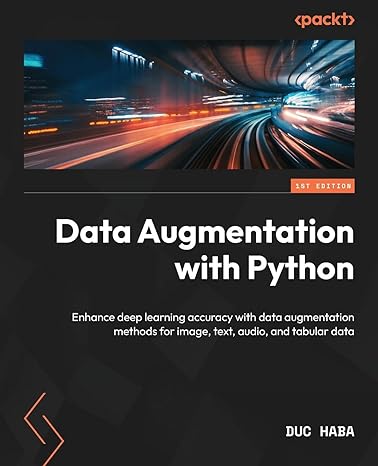 data augmentation with python enhance deep learning accuracy with data augmentation methods for image text