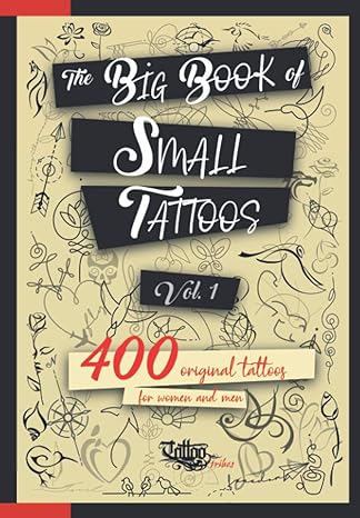 the big book of small tattoos vol 1 400 small original tattoos for women and men 1st edition roberto gemori