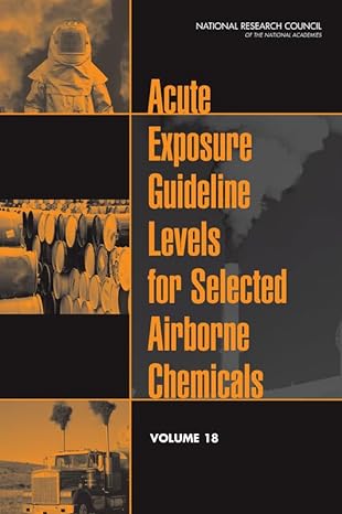 acute exposure guideline levels for selected airborne chemicals volume 18 1st edition national research