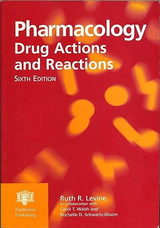 pharmacology drug actions and reactions 6th edition r r levine ,c t walsh ,rochelle d schwartz bloom