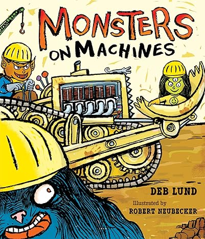 monsters on machines 1st edition deb lund, robert neubecker 0544927834, 978-0544927834