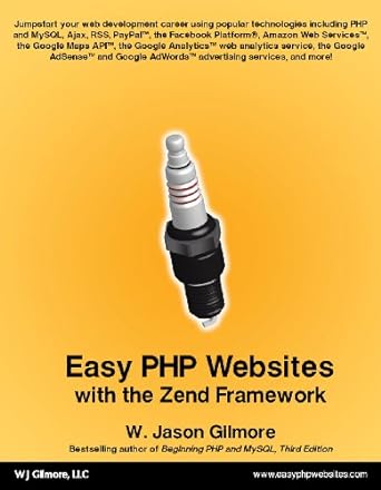 easy php websites with the zend framework 1st edition w. jason gilmore 0615303889, 978-0615303888