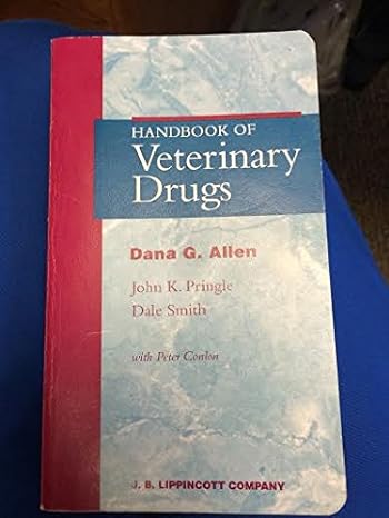 handbook of veterinary drugs 1st edition dana g allen ,john k pringle ,dale a smith ,peter colon 0397512651,