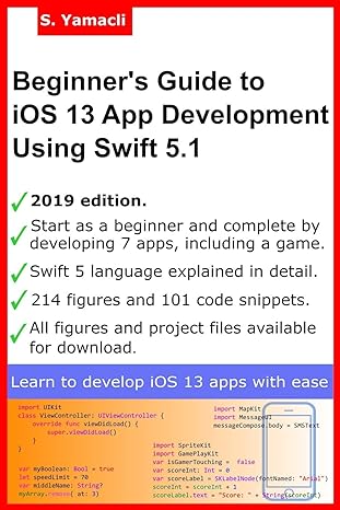 beginners guide to ios 13 app development using swift 5 1 xcode swift and app design fundamentals 1st edition