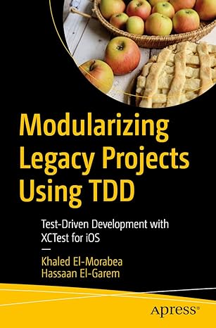 modularizing legacy projects using tdd test driven development with xctest for ios 1st edition khaled el