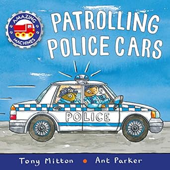 patrolling police cars 1st edition tony mitton ,ant parker 0753474565, 978-0753474563