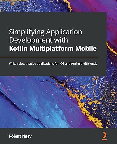 simplifying application development with kotlin multiplatform mobile write robust native applications for ios