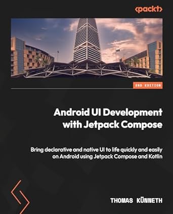 android ui development with jetpack compose bring declarative and native ui to life quickly and easily on