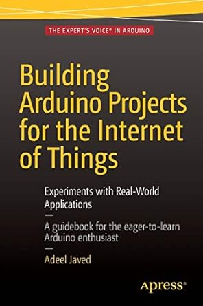 building arduino projects for the internet of things experiments with real world applications 1st edition