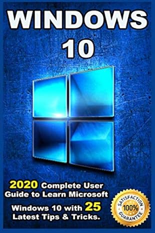 windows 10 2020 complete user guide to learn microsoft windows 10 with 25 latest tips and tricks 1st edition