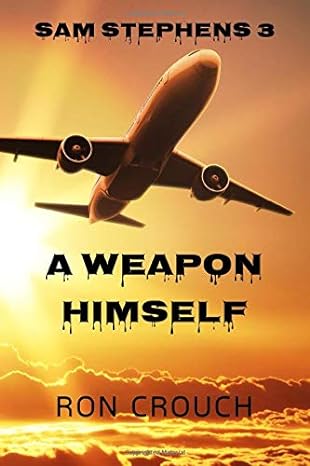 sam stephens 3 a weapon himself 1st edition ron crouch 1777083001, 978-1777083007