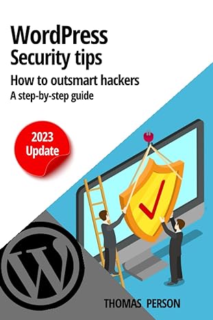 wordpress security tips how to outsmart hackers a step by step guide 1st edition thomas person 979-8592705014