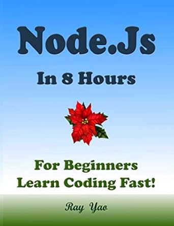 node js in 8 hours for beginners learn coding fast 1st edition ray yao b08b78nqkm, 979-8654189929