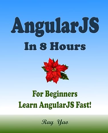 angularjs angular js in 8 hours for beginners learn angularjs fast a beginners guide fast and easy 1st