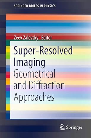 super resolved imaging geometrical and diffraction approaches 2011th edition zeev zalevsky 1461408326,