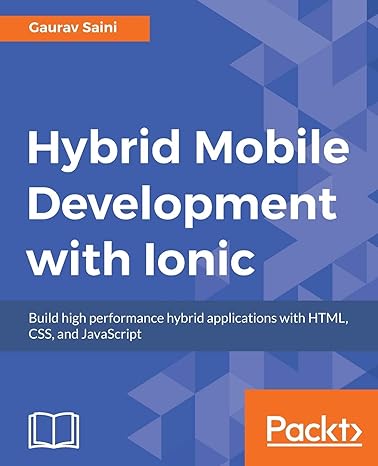 hybrid mobile development with ionic building highly interactive mobile apps 1st edition gaurav saini