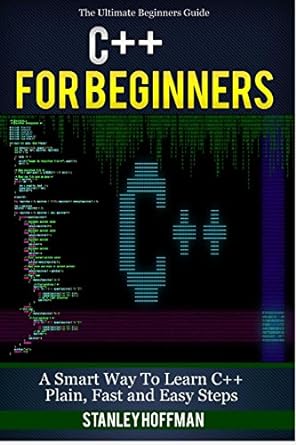 c++ c++ for beginners c++ in 24 hours learn c++ fast a smart way to learn c plus plus plain and simple c++ in