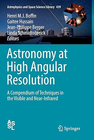 astronomy at high angular resolution a compendium of techniques in the visible and near infrared 1st edition