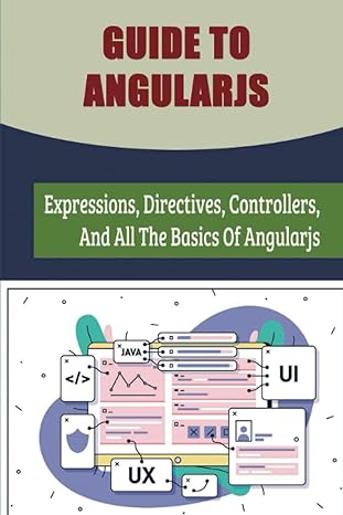guide to angularjs expressions directives controllers and all the basics of angularjs 1st edition brock
