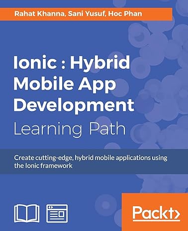 ionic hybrid mobile app development 1st edition rahat khanna ,sani yusuf ,hoc phan 1788293118, 978-1788293112