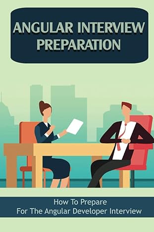 angular interview preparation how to prepare for the angular developer interview 1st edition shanice terrero