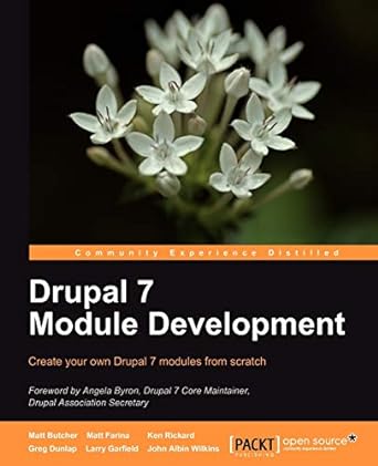 drupal 7 module development 1st edition matt butcher, larry garfield, john albin wilkins, matt farina, ken