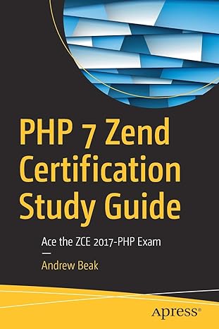 php 7 zend certification study guide ace the zce 2017 php exam 1st edition andrew beak 1484252446,