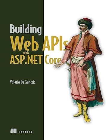 building web apis with asp net core 1st edition valerio de sanctis 1633439488, 978-1633439481