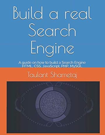 build a real search engine engineering tools html css javascript php mysql 1st edition taulant shametaj