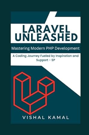 laravel unleashed mastering modern php development 1st edition vishal kamal 979-8399503219