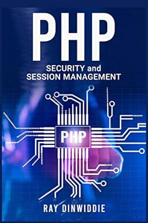 php security and session management managing sessions and ensuring php security 1st edition ray dinwiddie