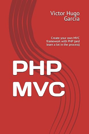 php mvc create your own mvc framework with php 1st edition victor hugo garcia 979-8866925445