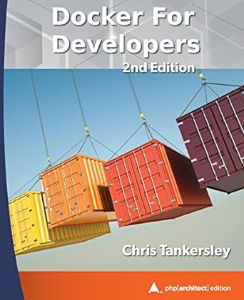 docker for developers php architect print edition 1st edition chris tankersley 1940111560, 978-1940111568