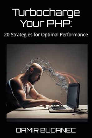 turbocharge your php 20 strategies for optimal performance 1st edition damir budanec 979-8395483287