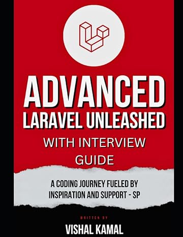 advanced laravel unleashed with interview guide 1st edition vishal kamal 979-8854253802