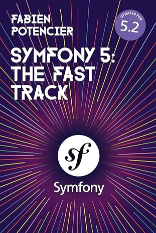 symfony 5 the fast track 1st edition fabien potencier 2918390372, 978-2918390374