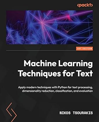 machine learning techniques for text apply modern techniques with python for text processing dimensionality